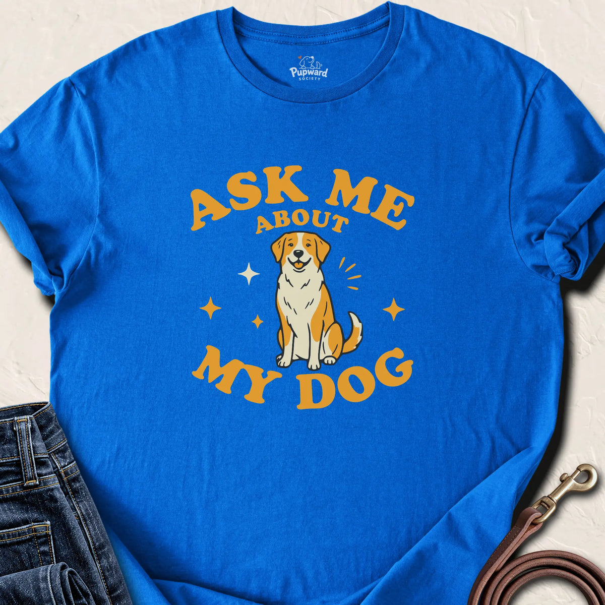 Ask Me About My Dog Shirt