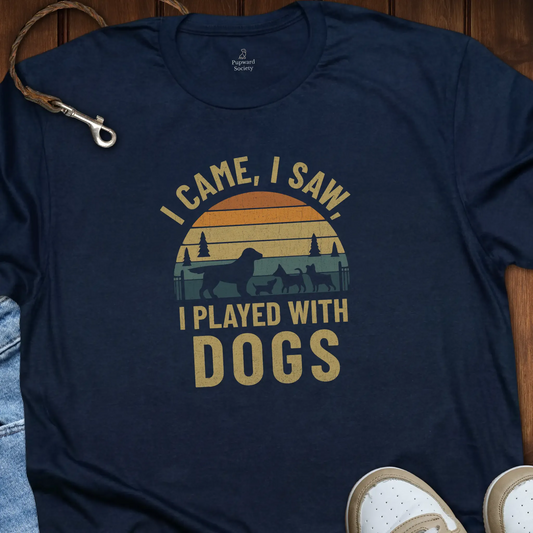 I Came I Saw I Played With Dogs T-Shirt