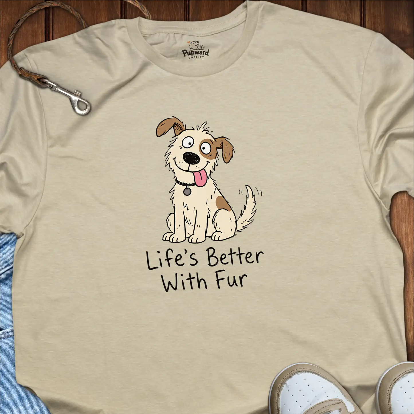Life’s Better With Fur T-Shirt