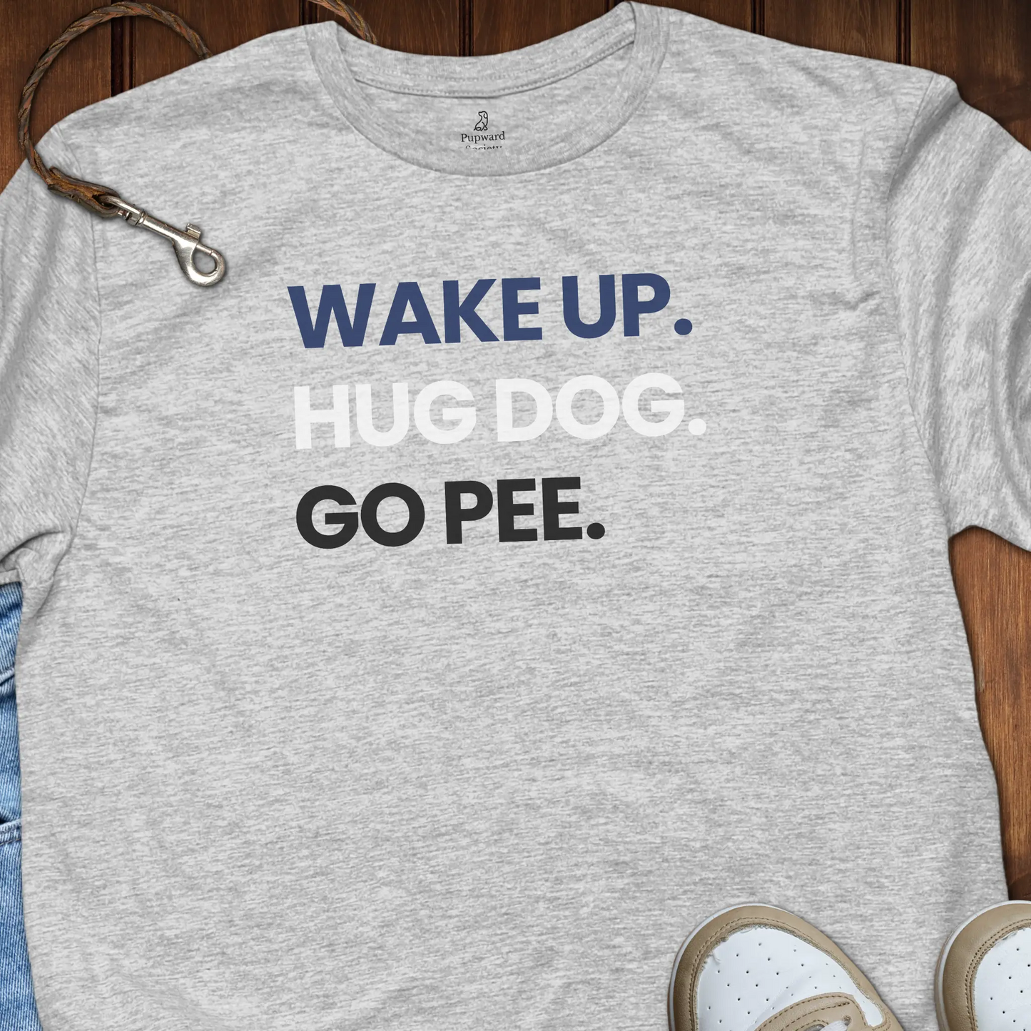 Wake Up Hug Dog Go Pee T-Shirt