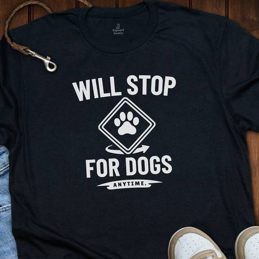 Will Stop For Dogs Lover Shirt