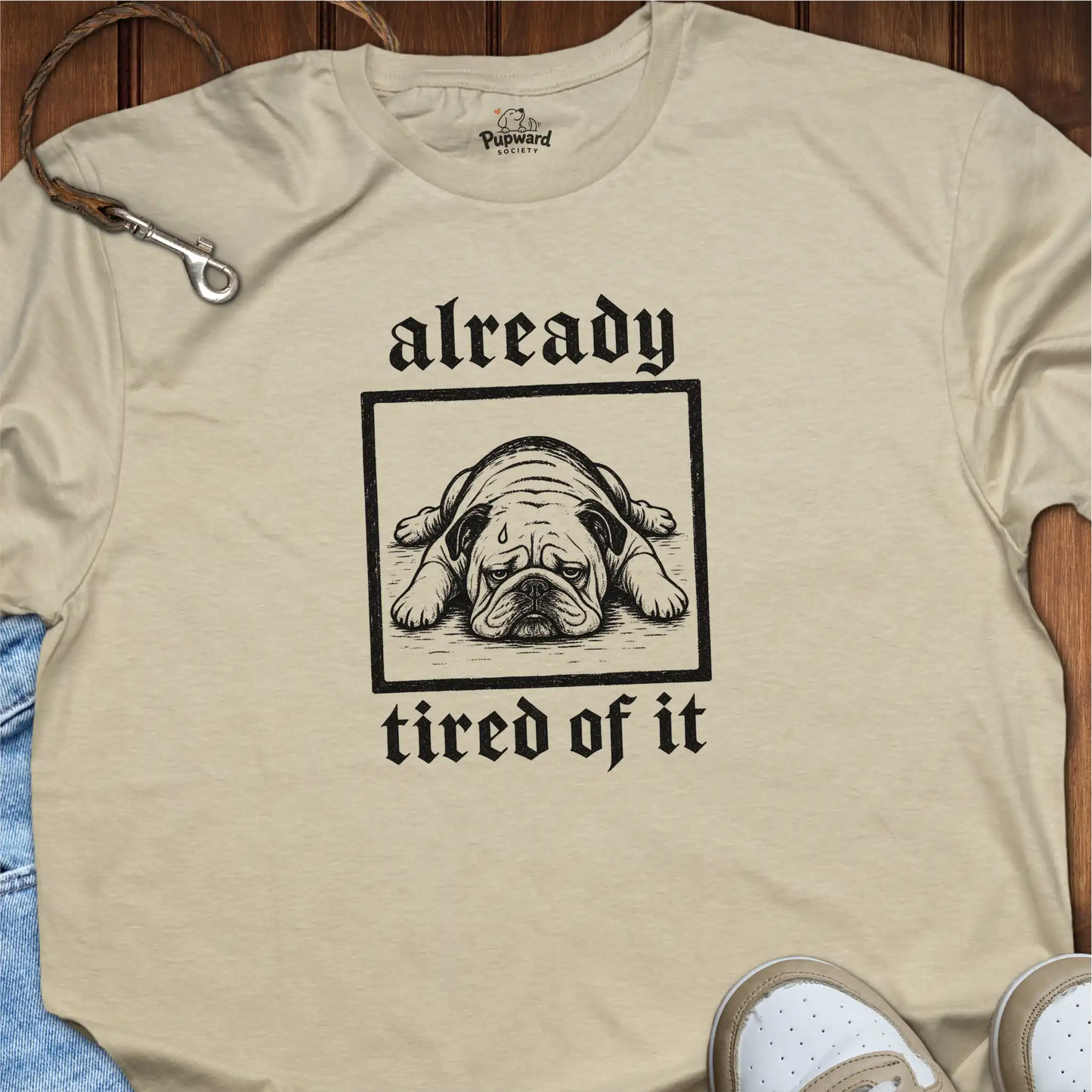 Already Tired of It T-Shirt