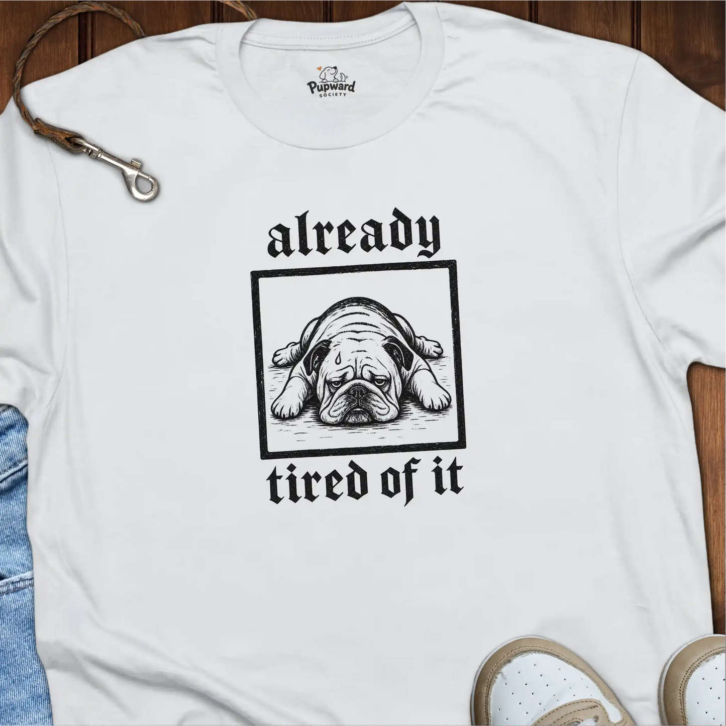 Already Tired of It T-Shirt