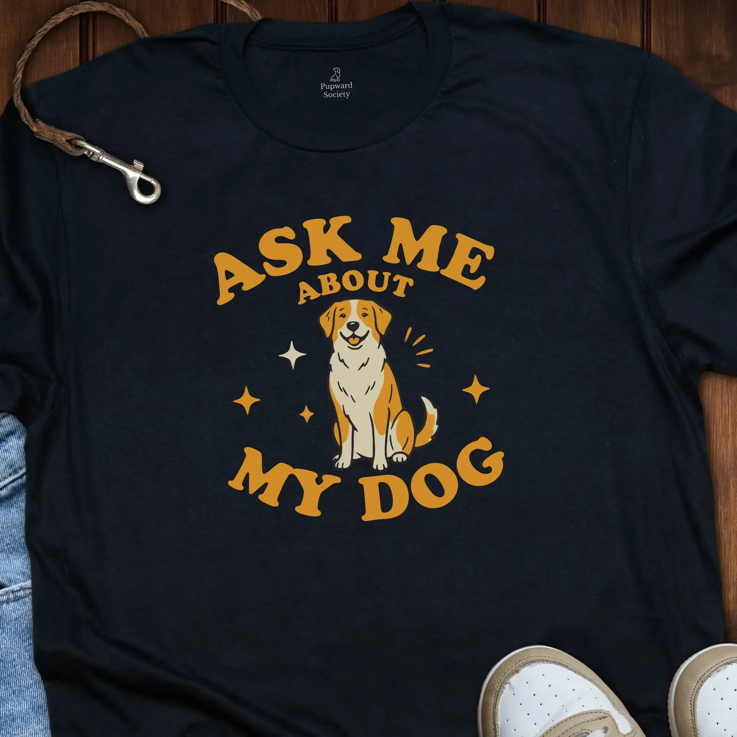 Ask Me About My Dog Shirt T-Shirt