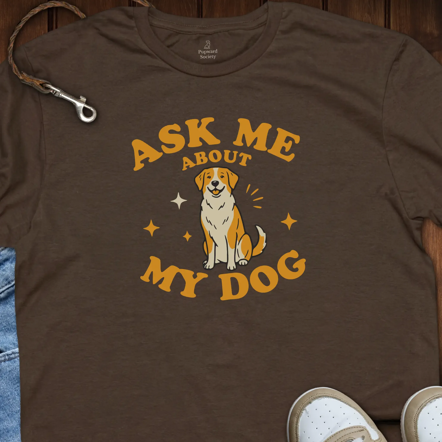 Ask Me About My Dog Shirt T-Shirt