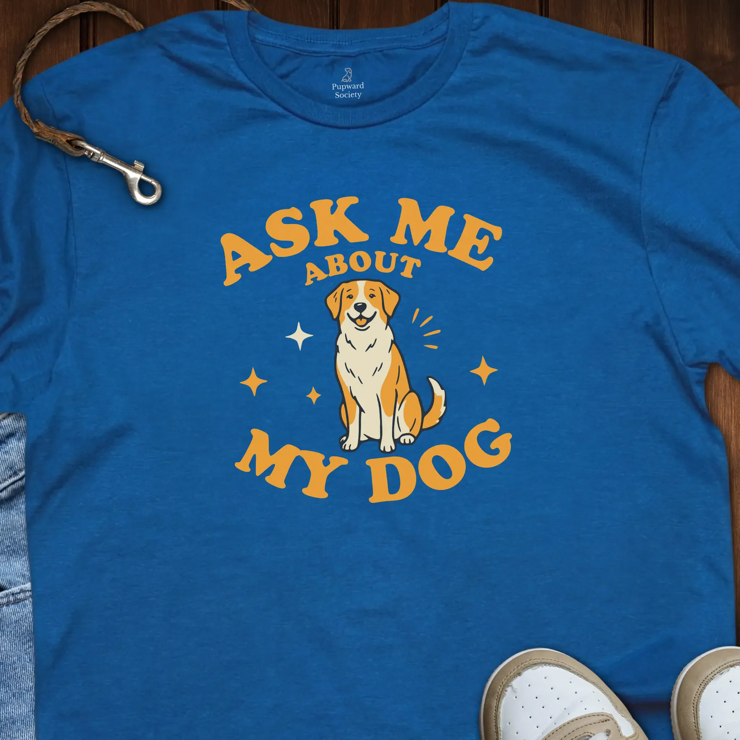 Ask Me About My Dog Shirt T-Shirt