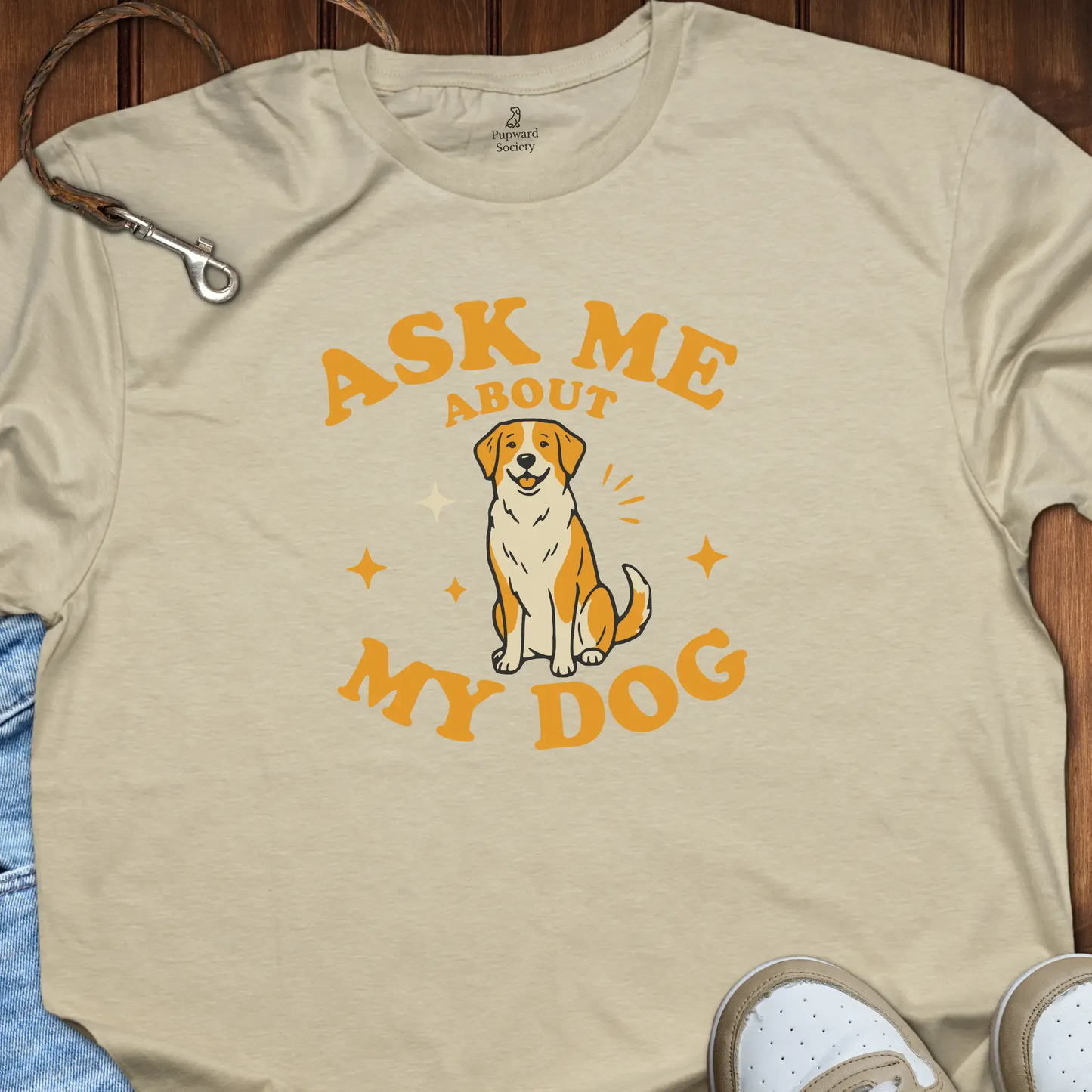 Ask Me About My Dog Shirt T-Shirt
