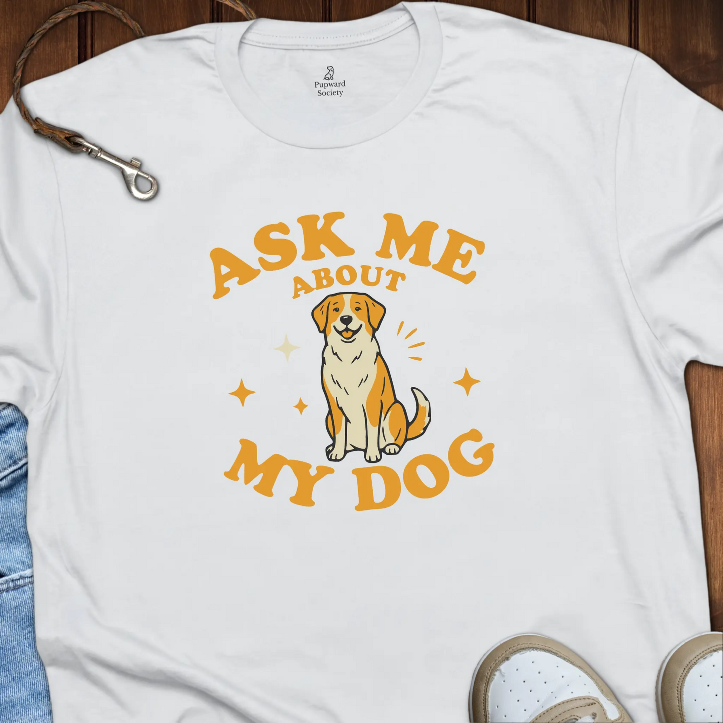 Ask Me About My Dog Shirt T-Shirt