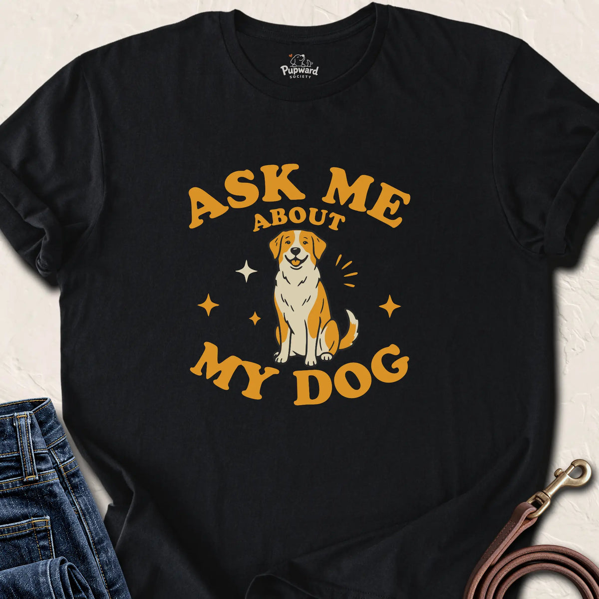 Ask Me About My Dog Shirt