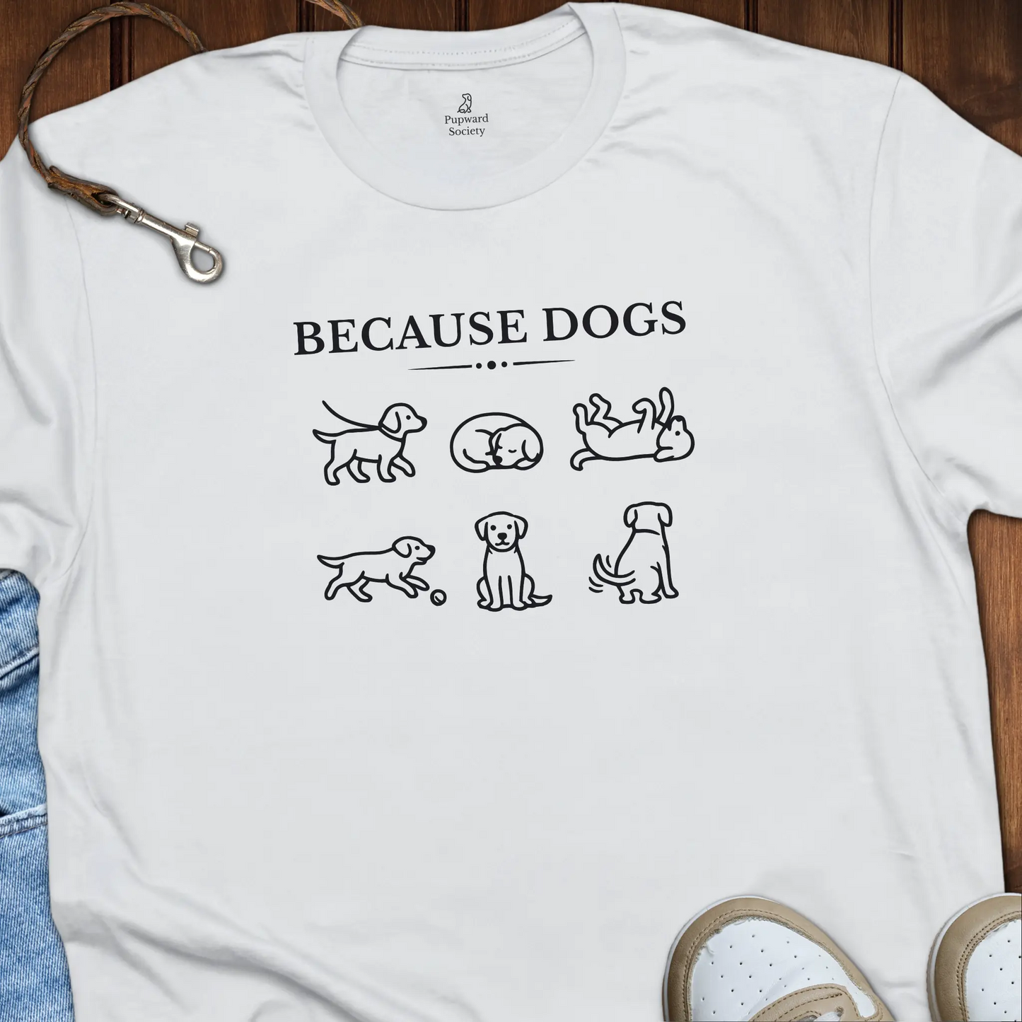 Because Dogs T-Shirt