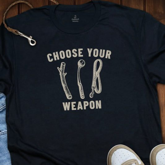 Choose Your Weapon T-Shirt