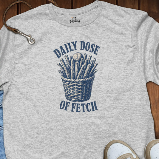 Daily Dose of Fetch T-Shirt