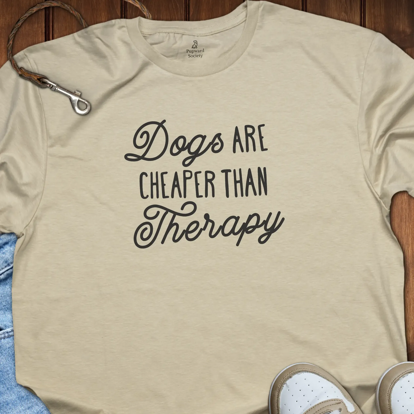 Dogs Are Cheaper Than Therapy T-Shirt