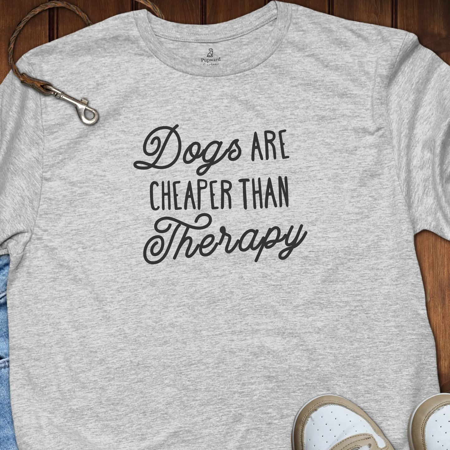 Dogs Are Cheaper Than Therapy T-Shirt