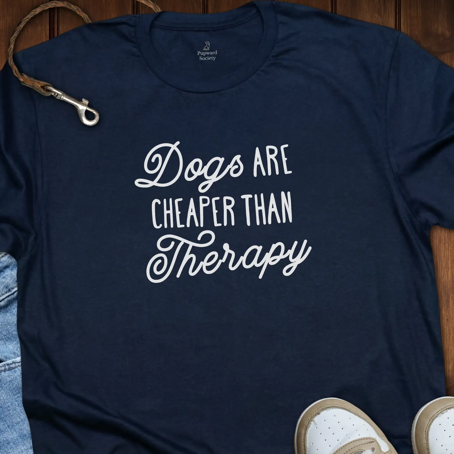 Dogs Are Cheaper Than Therapy T-Shirt