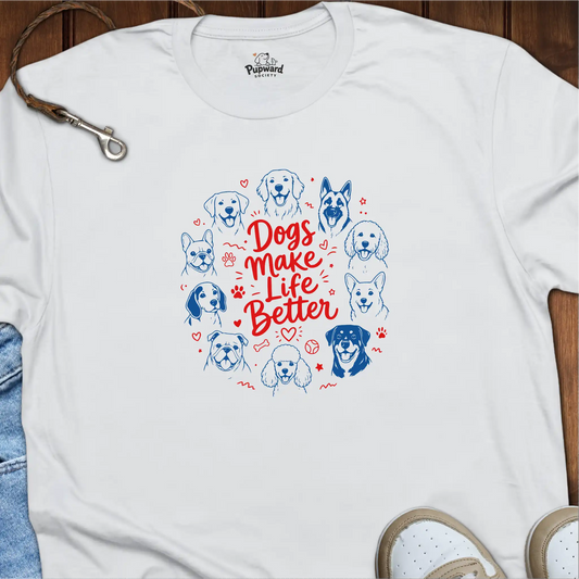 Dogs Make Life Better T-Shirt