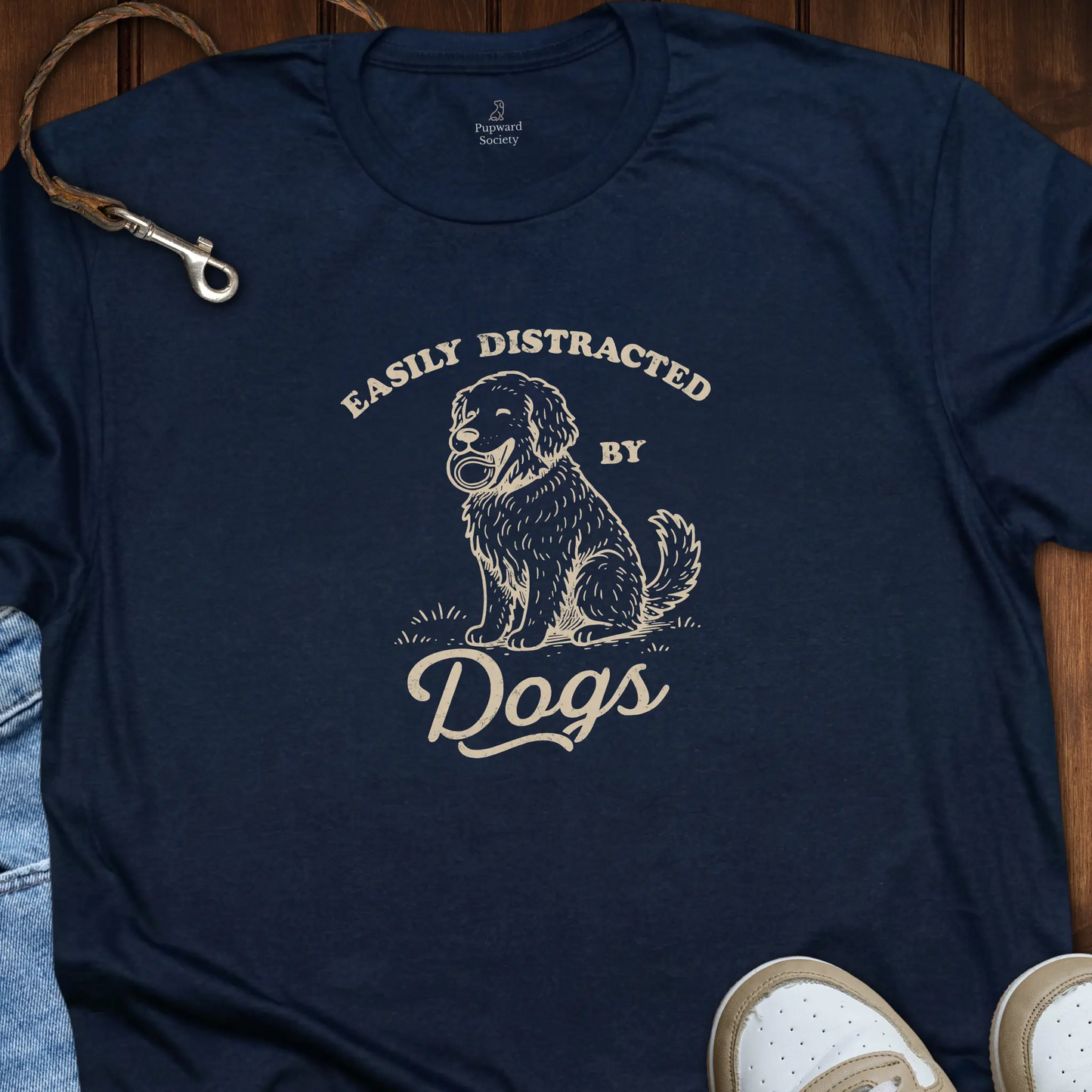 Easily Distracted By Dogs T-Shirt