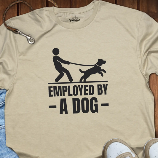 Employed by a Dog T-Shirt