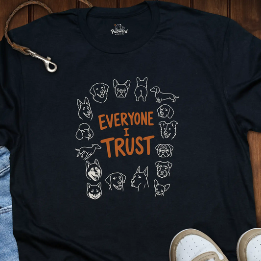 Everyone I Trust T-Shirt