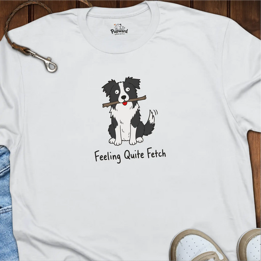 Feeling Quite Fetch Border Collie T-Shirt