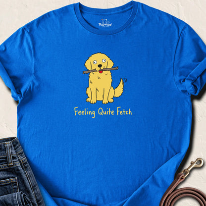 Feeling Quite Fetch T-Shirt — Royal standard