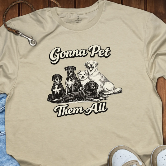 Gonna Pet Them All Dog T-Shirt