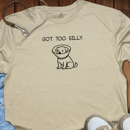 Got Too Silly T-Shirt