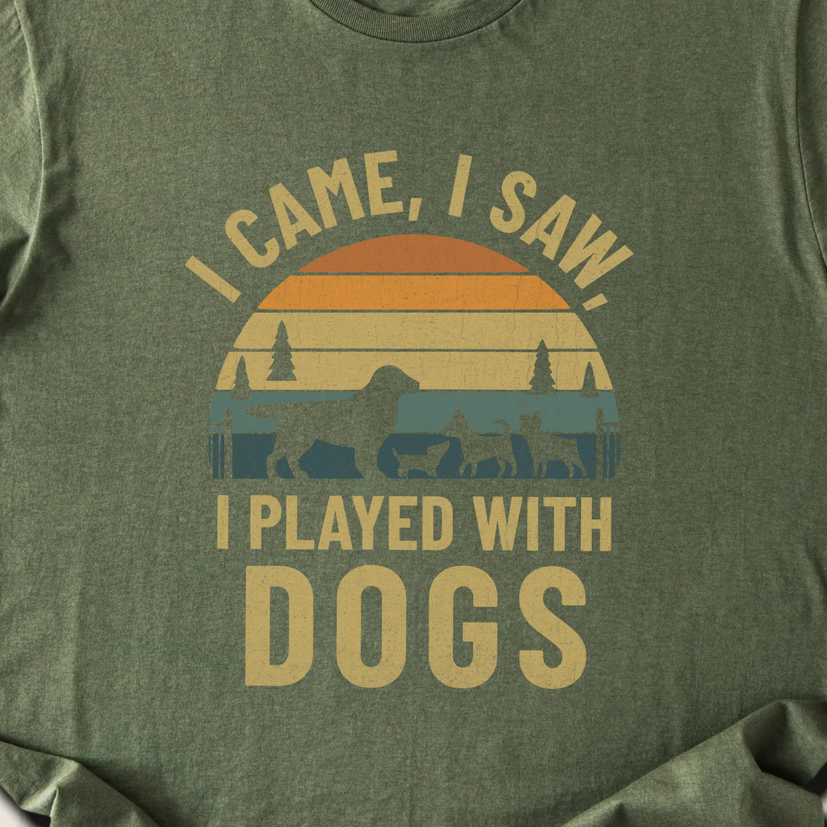 I Came I Saw I Played With Dogs — Military Green zoomed