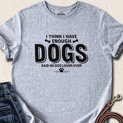I Think I Have Enough Dogs... — Sport Grey standard