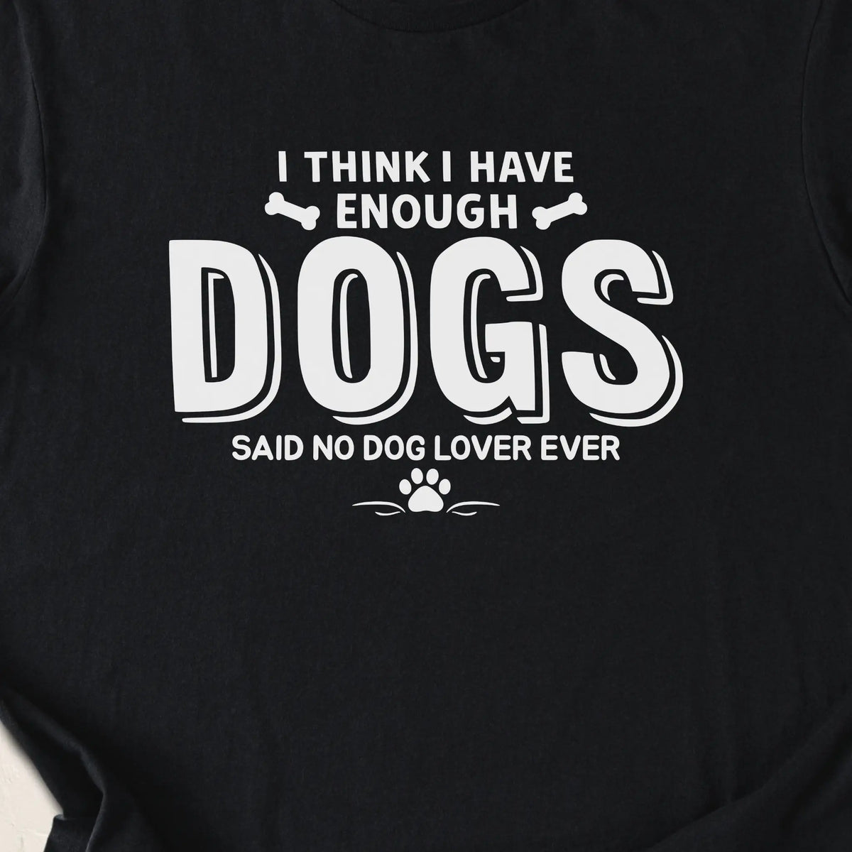 I Think I Have Enough Dogs... — Black zoomed
