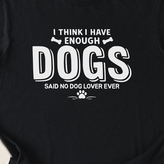 I Think I Have Enough Dogs... — Black zoomed