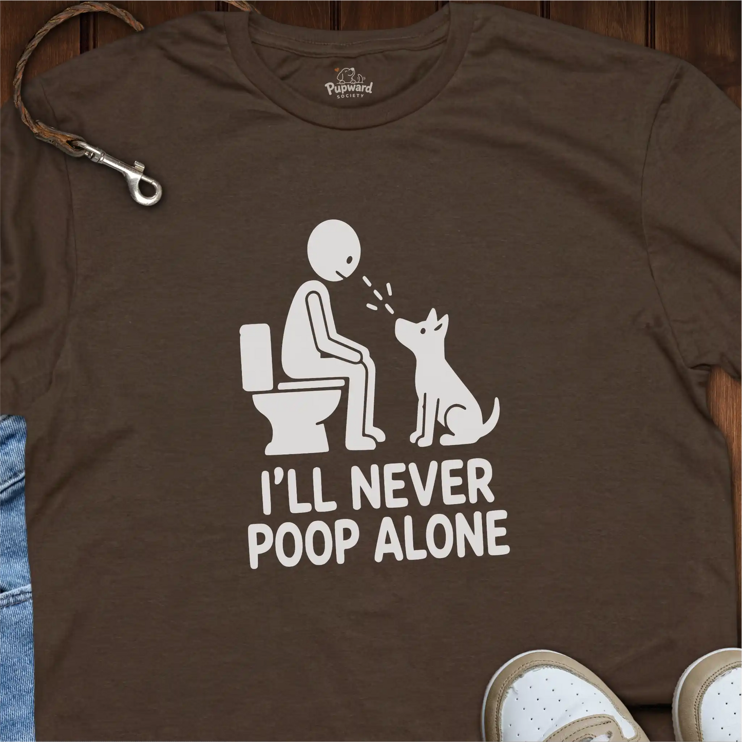 I’ll Never Poop Alone T-Shirt