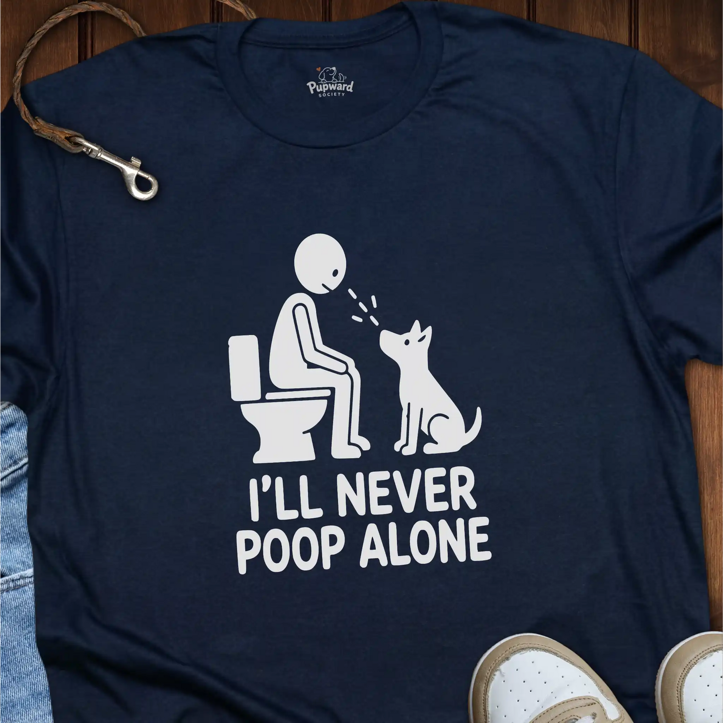 I’ll Never Poop Alone T-Shirt