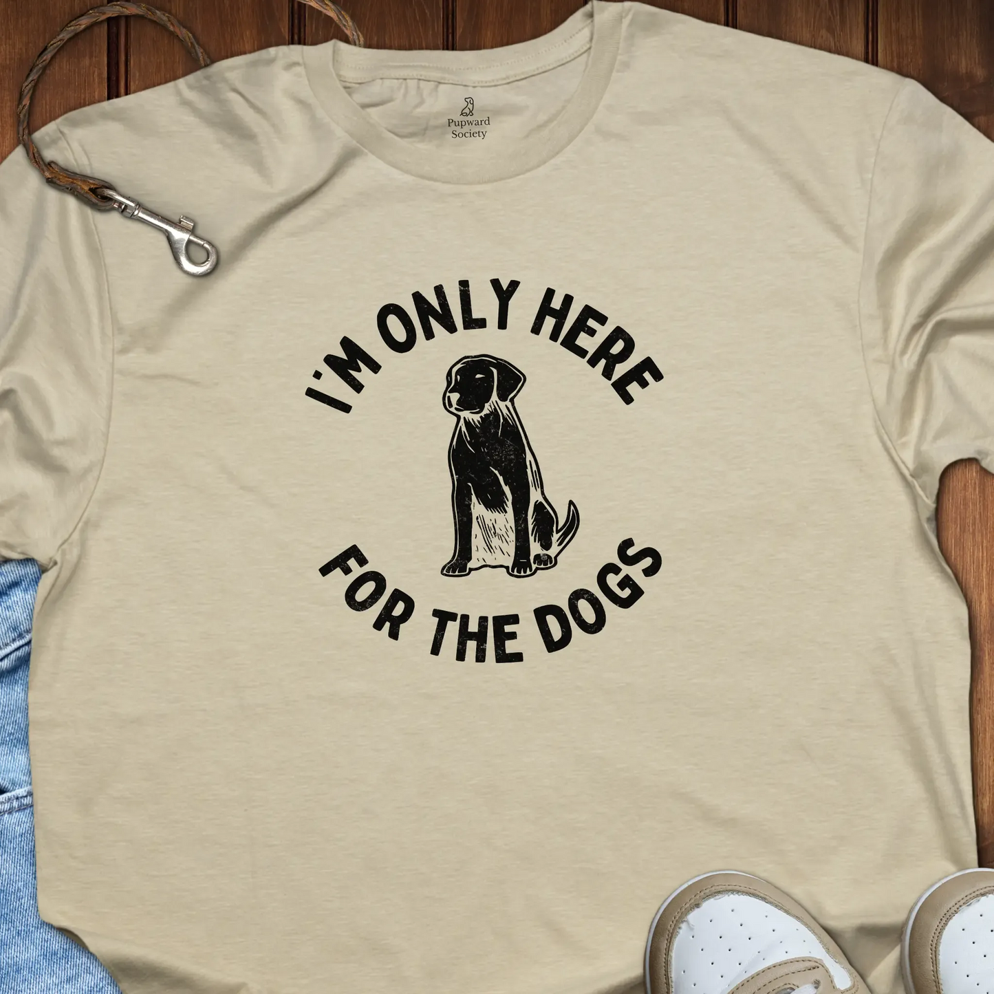I'm Only Here For The Dogs T-Shirt