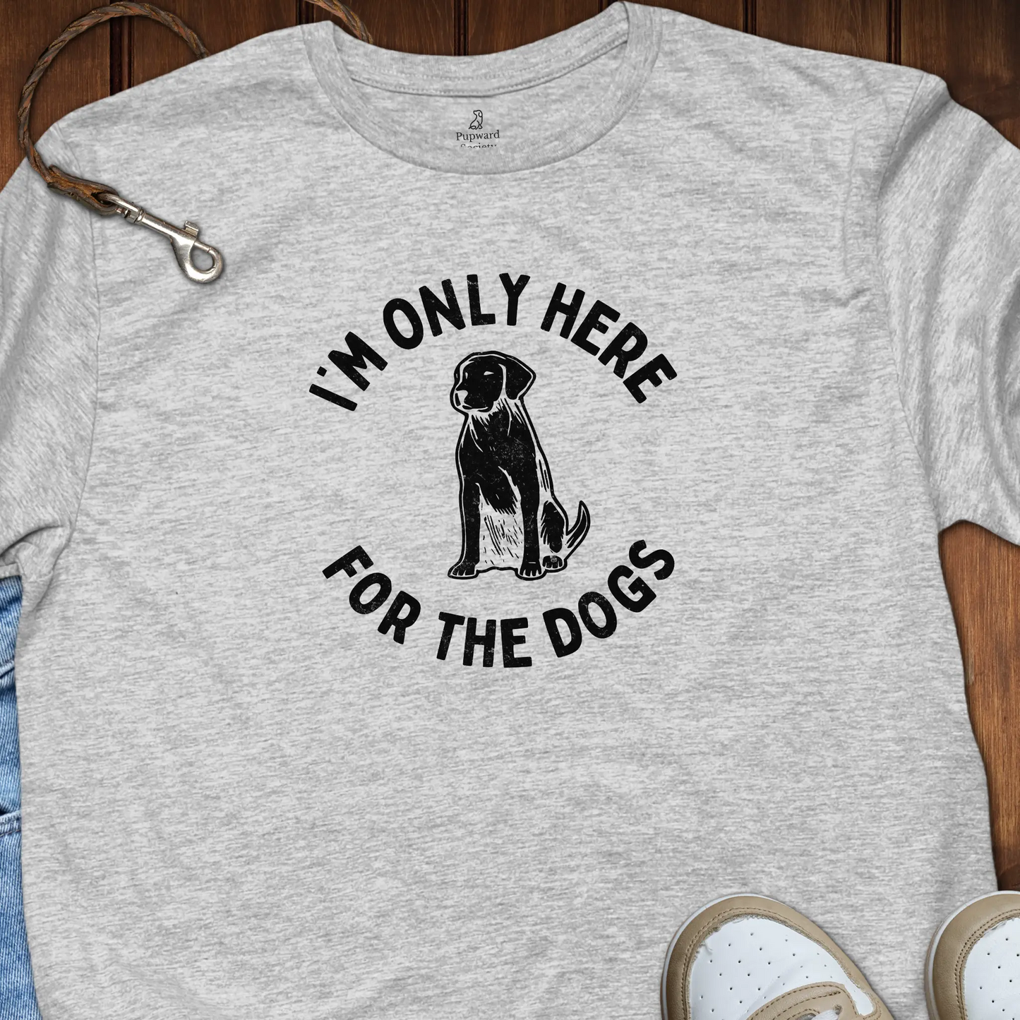 I'm Only Here For The Dogs T-Shirt