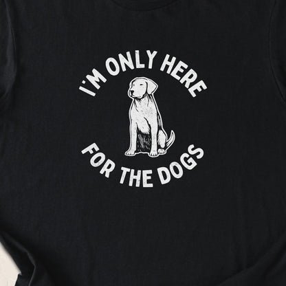 I'm Only Here For The Dogs — Black zoomed