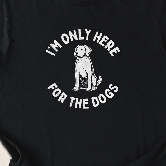 I'm Only Here For The Dogs — Black zoomed