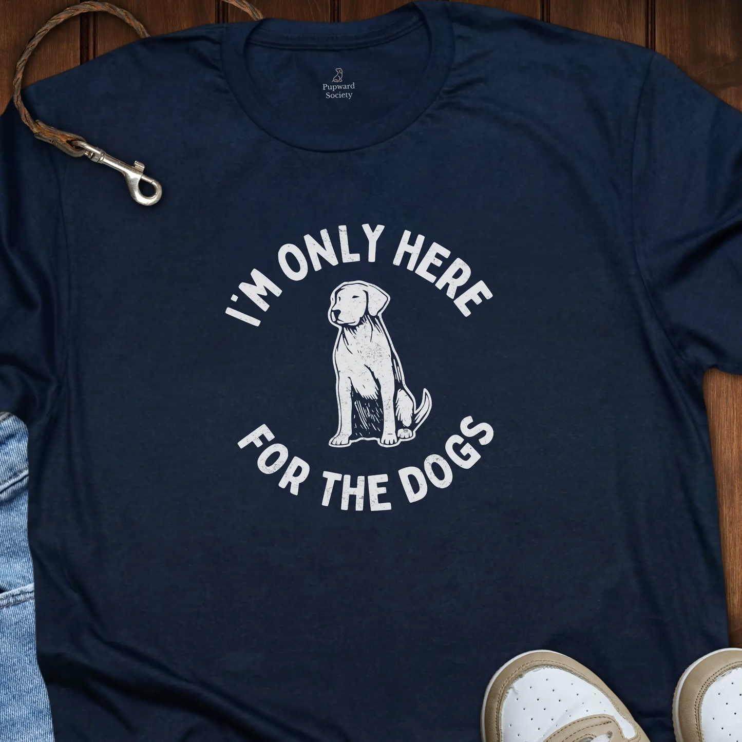 I'm Only Here For The Dogs T-Shirt
