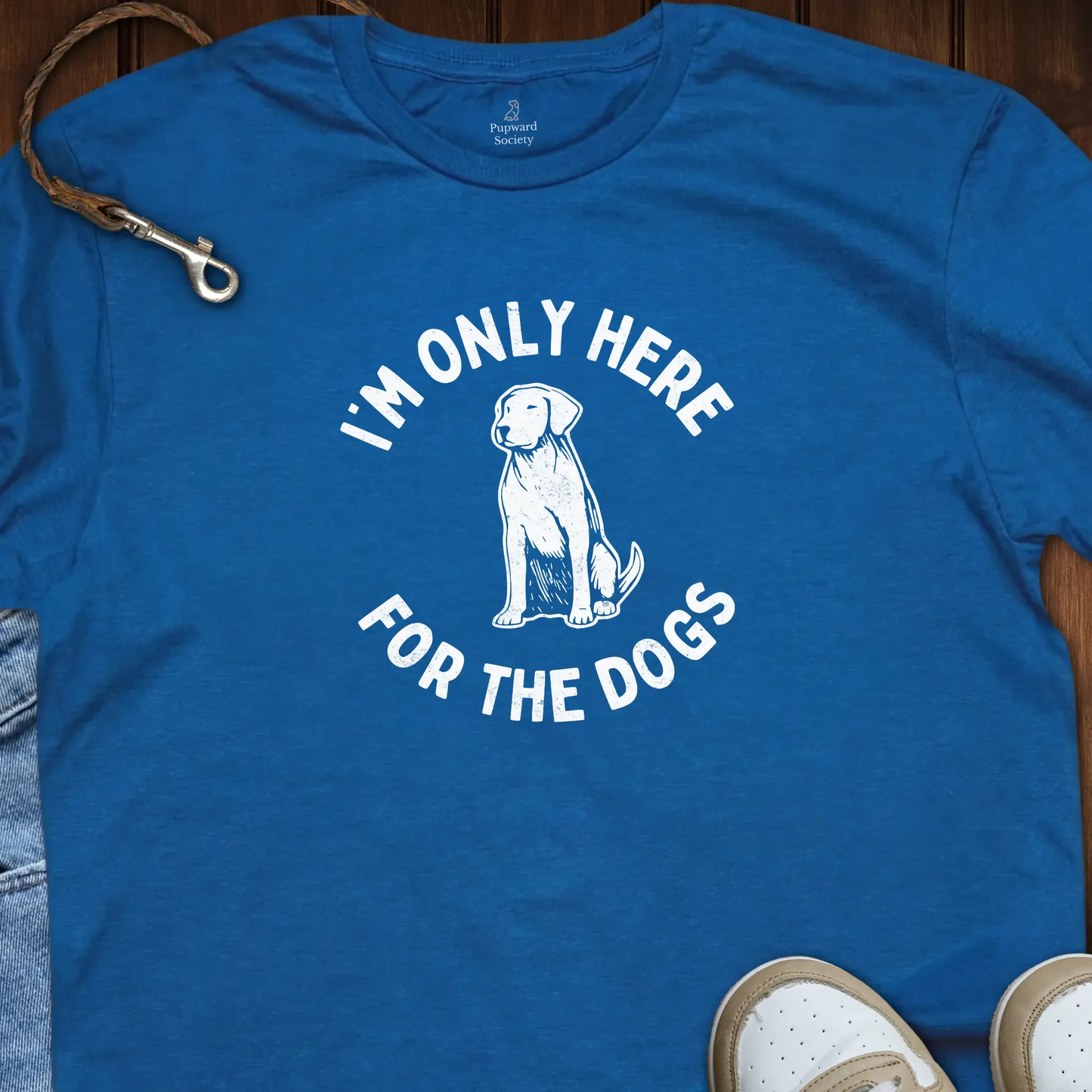 I'm Only Here For The Dogs T-Shirt