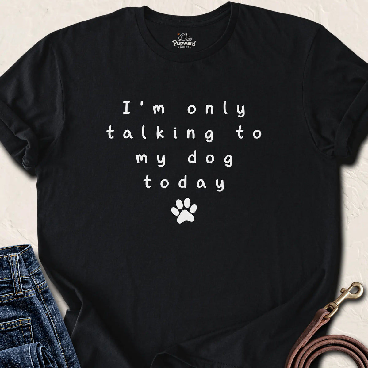 I’m Only Talking to My Dog Today — Black standard
