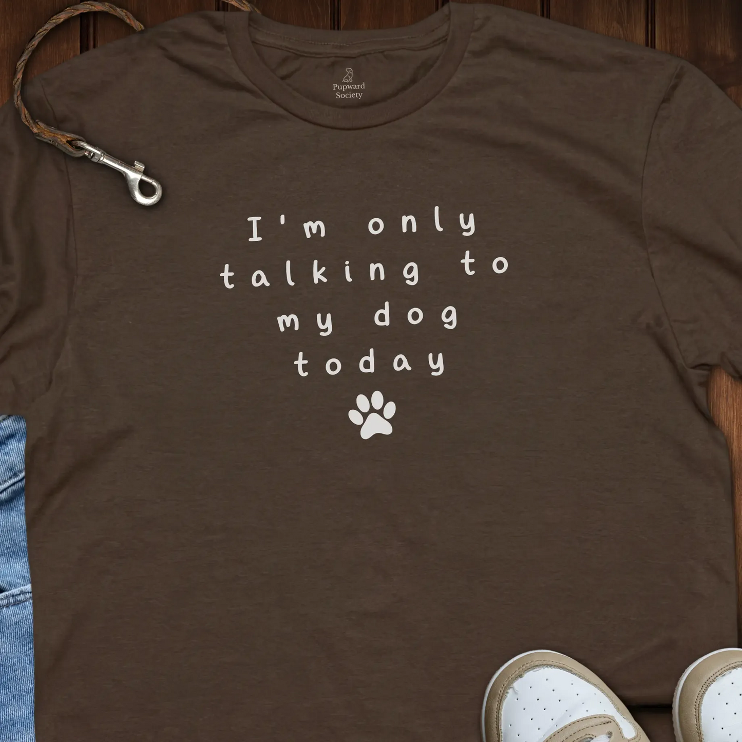 I’m Only Talking to My Dog Today T-Shirt