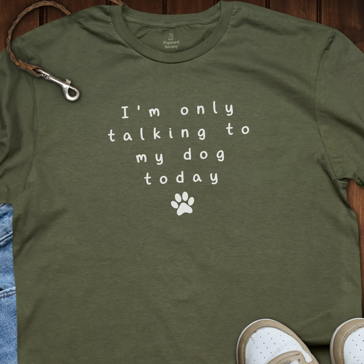 I’m Only Talking to My Dog Today T-Shirt