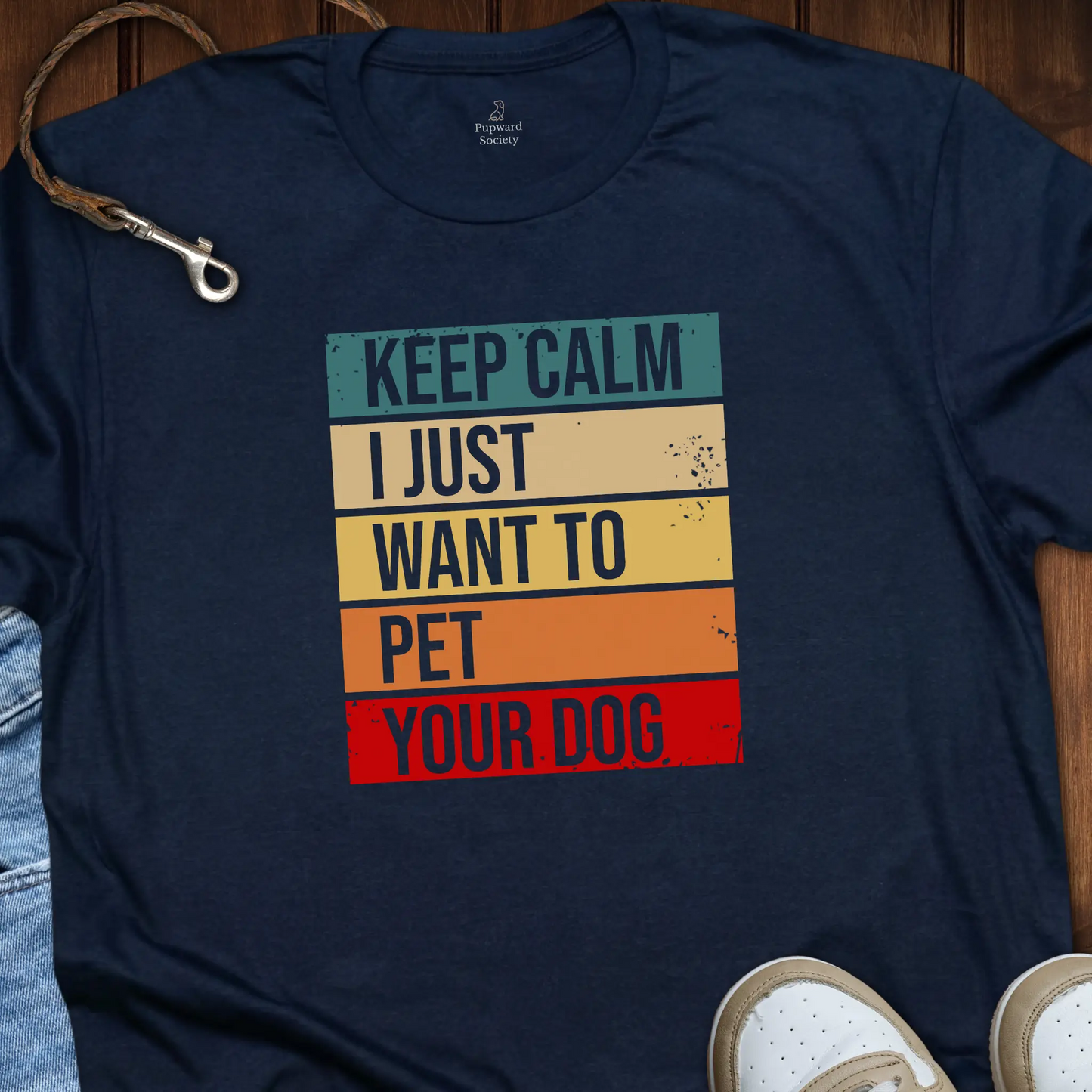 Keep Calm I Just Want to Pet Your Dog T-Shirt