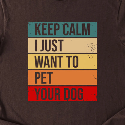 Keep Calm I Just Want to Pet Your Dog — Dark Chocolate zoomed