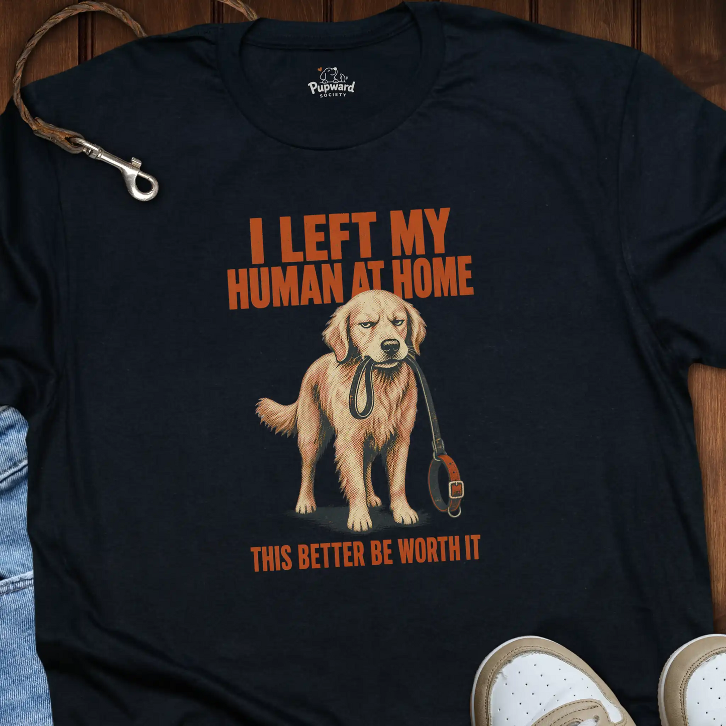 I Left My Human at Home T-Shirt