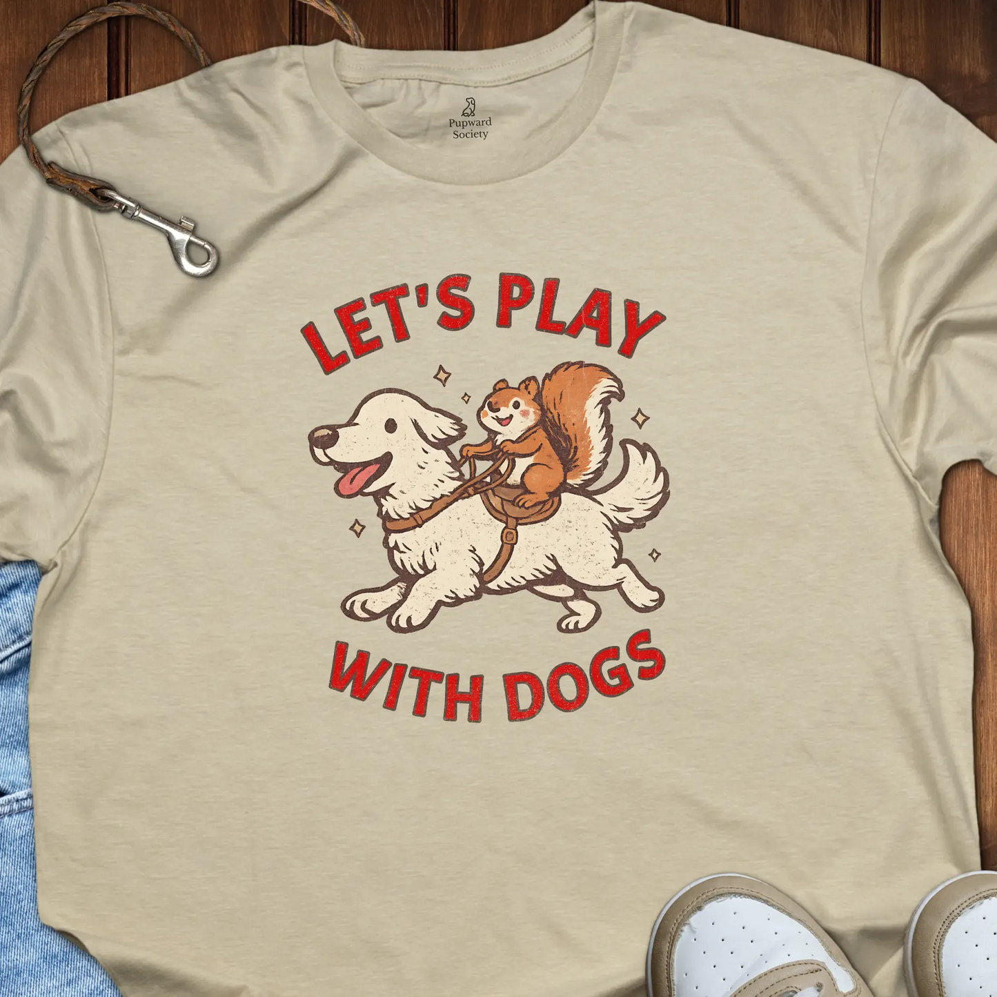 Lets Play With Dogs T-Shirt