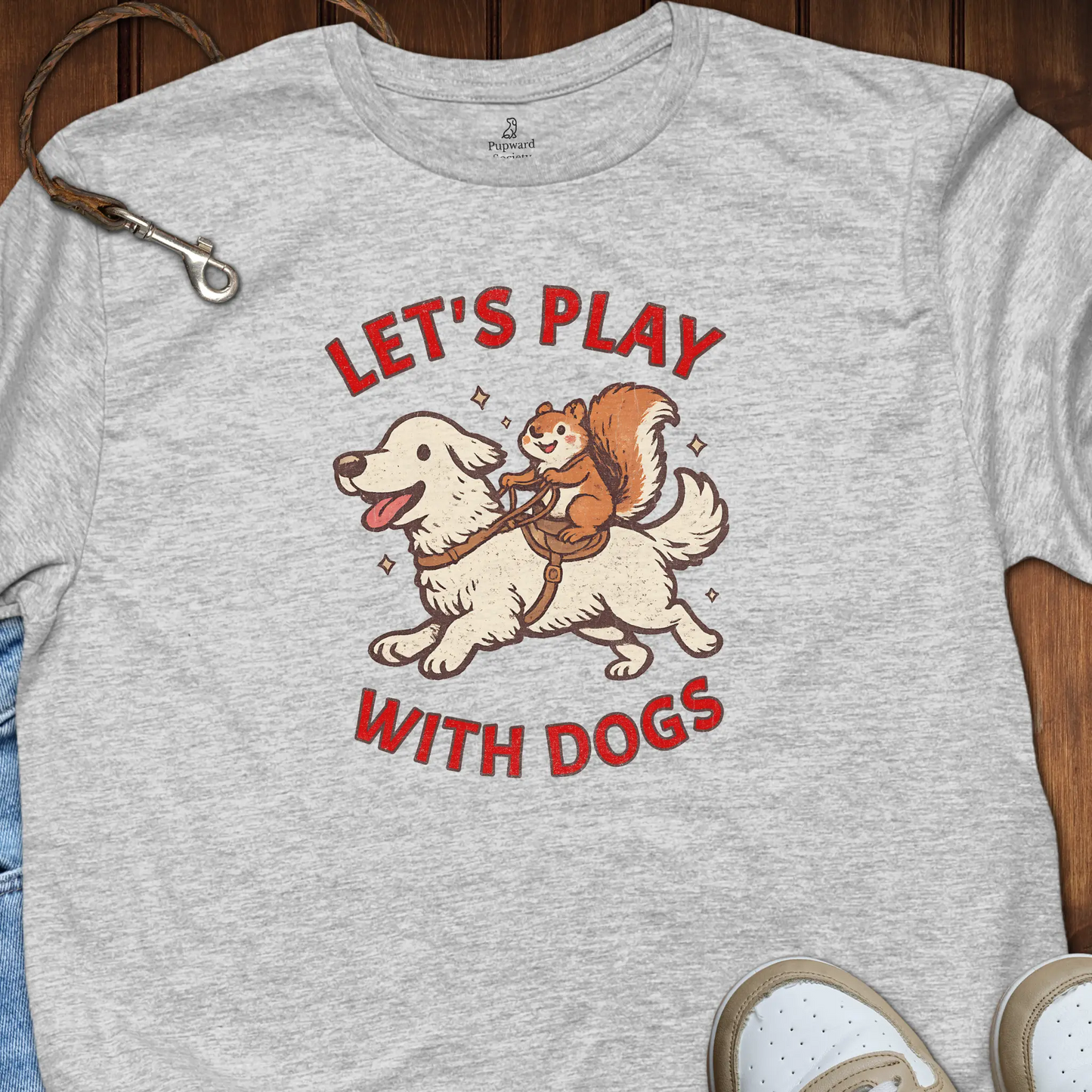 Lets Play With Dogs T-Shirt