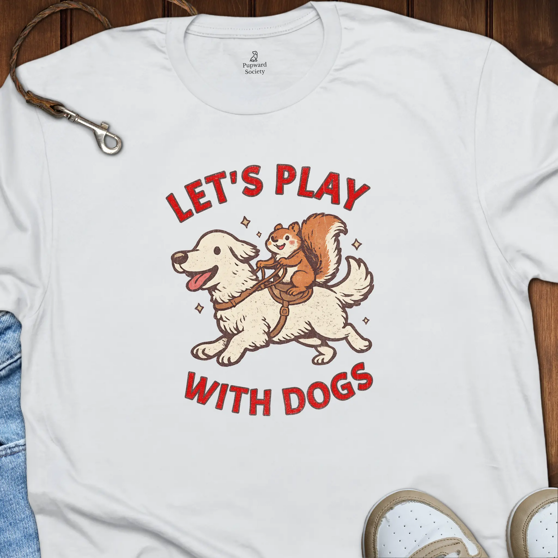 Lets Play With Dogs T-Shirt
