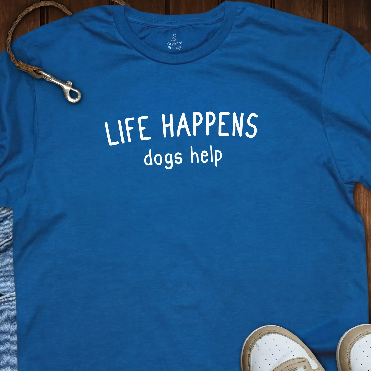 Life Happens Dogs Help T-Shirt