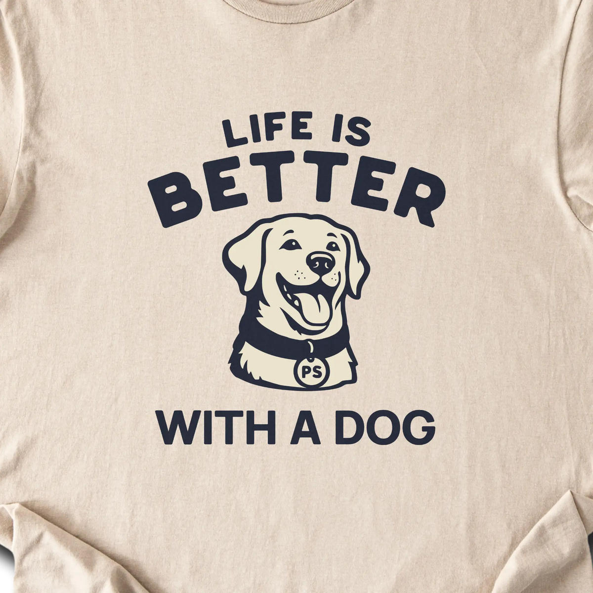 Life is Better With A Dog — Sand zoomed